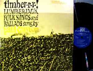 Paul Clayton - Timber-r-r-! Lumberjack Folksongs And Ballads