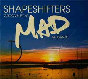 Shapeshifters - Groovelift At Mad Lausanne