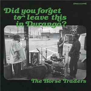 The Horse Traders - Did you forget to leave this in Durango?