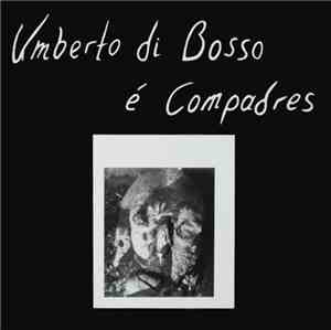 Umberto Di Bosso é Compadres - Umberto Di Bosso é Compadres