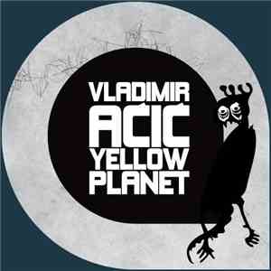 Vladimir Aćić - Yellow Planet