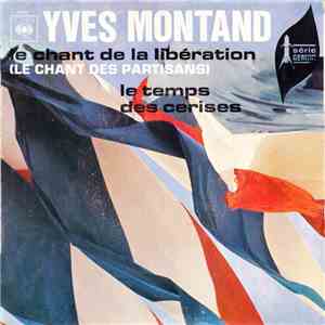 Yves Montand - Le Chant De La Libération / Le Temps Des Cerises