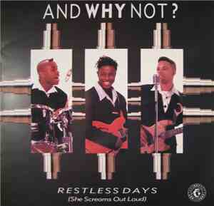 And Why Not? - Restless Days (She Screams Out Loud)