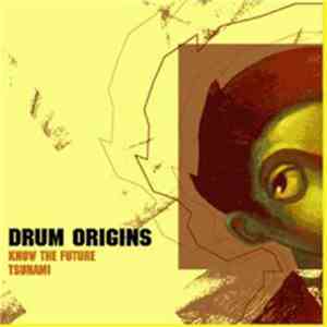 Drum Origins - Know The Future / Tsunami