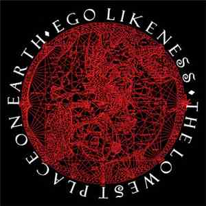 Ego Likeness - The Lowest Place On Earth
