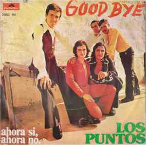 Los Puntos - Good Bye / Ahora Si, Ahora No