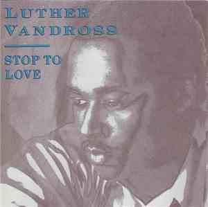 Luther Vandross - Stop To Love