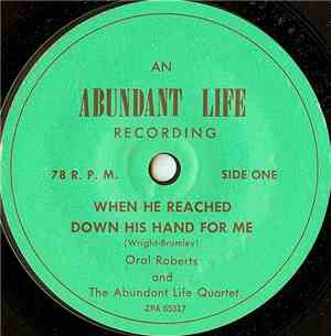 Oral Roberts And The Abundant Life Quartet - When He Reached Down His Hand  ...