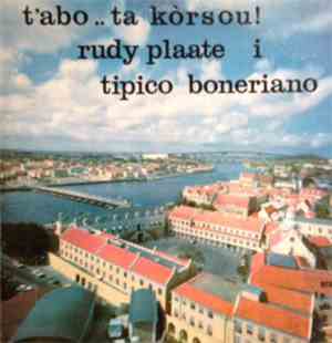 Rudy Plaate I Tipico Boneriano - T'abo .. Ta Kòrsou!