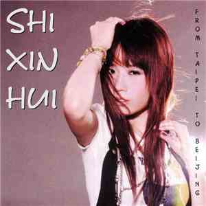 Shi Xin Hui - From Taipei To Beijing