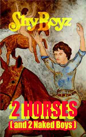 Shy Boyz - 2 Horses (And 2 Naked Boys)