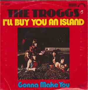 The Troggs - I'll Buy You An Island