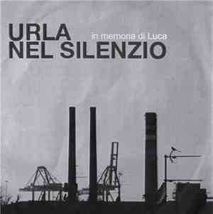 Various - Urla Nel Silenzio - In Memoria Di Luca