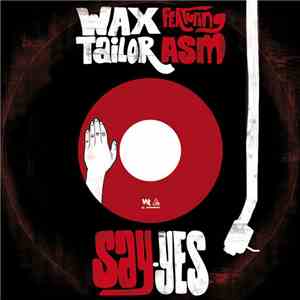 Wax Tailor Featuring ASM - Say Yes