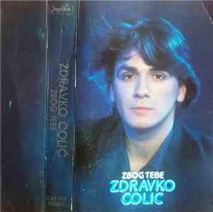 Zdravko Čolić - Zbog Tebe