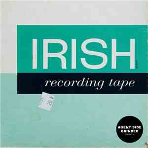 Agent Side Grinder - Irish Recording Tape