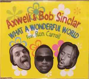 Axwell & Bob Sinclar Feat. Ron Carroll - What A Wonderful World