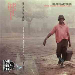 Bare Mattress - Some Great Magnet Pulls