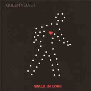 Green Velvet - Walk In Love