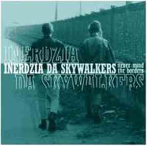 Inerdzia / Da Skywalkers - Never Mind The Borders