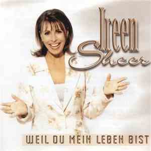 Ireen Sheer - Weil Du Mein Leben Bist