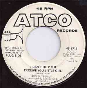 Iron Butterfly - I Can't Help But Deceive You Little Girl