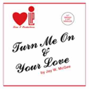 Jay W. McGee - Turn Me On / Your Love