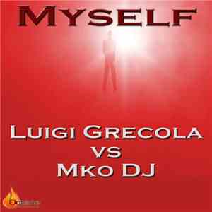 Luigi Grecola Vs Mko DJ - Myself