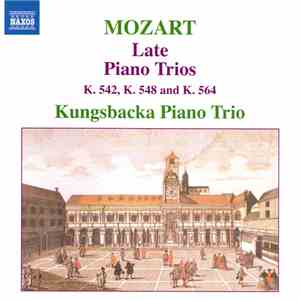 Mozart, Kungsbacka Piano Trio - Late Piano Trios (K. 542, K. 548 And K. 564 ...