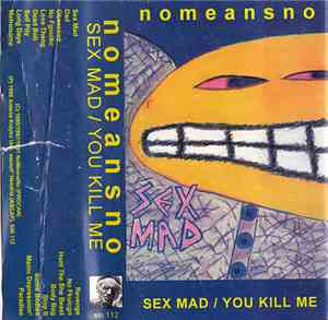 Nomeansno - Sex Mad / You Kill Me