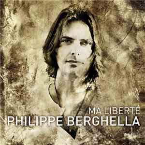 Philippe Berghella - Ma Liberté