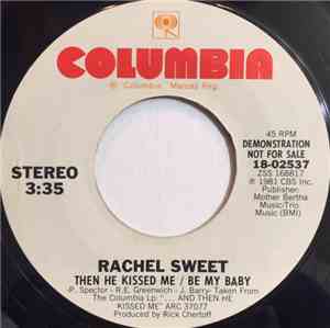 Rachel Sweet - Then He Kissed Me / Be My Baby