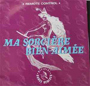 Remote Control  - Ma Sorcière Bien-Aimée (Official Dance Remixes)