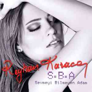 Reyhan Karaca - S.B.A (Sevmeyi Bilmeyen Adam)