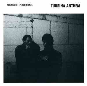 Sei Miguel / Pedro Gomes - Turbina Anthem