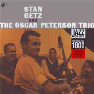 Stan Getz And The Oscar Peterson Trio - Stan Getz And The Oscar Peterson Tr ...