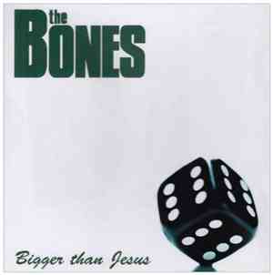 The Bones - Bigger Than Jesus