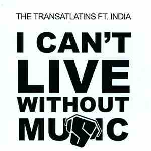 The Transatlatins Ft. India - I Can't Live Without Music