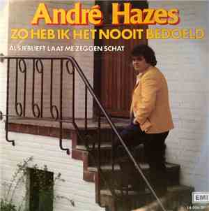 André Hazes - Zo Heb Ik Het Nooit Bedoeld