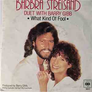 Barbra Streisand Duet With Barry Gibb - What Kind Of Fool