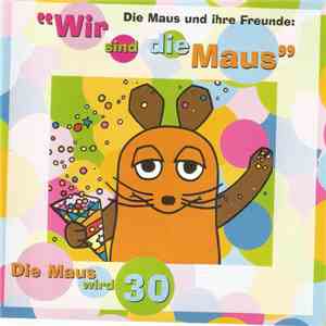 Die Maus Und Ihre Freunde - Wir Sind Die Maus