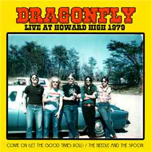 Dragonfly  - Come On (Let the Good Times Roll) / The Needle and the Spoon