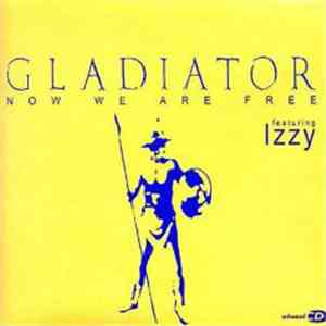 Gladiator  Featuring Izzy - Now We Are Free