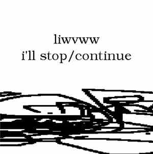 liwvww - i'll stop/continue