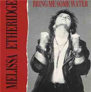 Melissa Etheridge - Bring Me Some Water