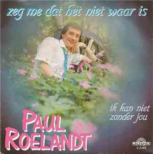 Paul Roelandt - Zeg Me Dat Het Niet Waar Is
