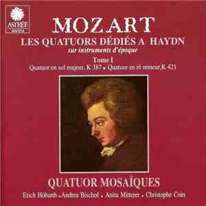 Quatuor Mosaïques / Wolfgang Amadeus Mozart - Les Quatuors Dédiés A Haydn.  ...