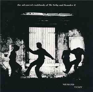 The Advanced Cookbook Of Mr Selig And Kanzler Z - Niemand Tanzt