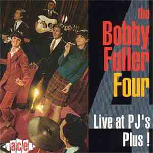 The Bobby Fuller Four - Live At PJ's Plus!