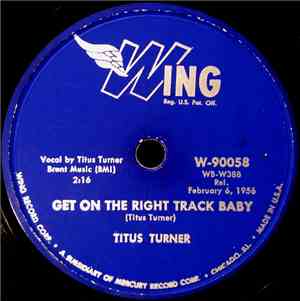 Titus Turner - Get On The Right Track Baby / I'll Wait Forever
